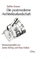 Cover of: Die postmoderne Architekturlandschaft: Museumsprojekte von James Stirling und Hans Hollein