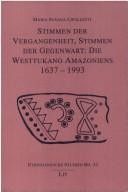 Cover of: Stimmen der Vergangenheit, Stimmen der Gegenwart: die Westtukano Amazoniens 1637-1993