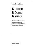 Cover of: Kinder, Küche, Karma: die Frau im Buddhismus und Konfuzianismus : zwischen Matriarchat und patriarchaler Ideologie