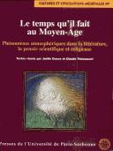 Cover of: Le temps qu'il fait au Moyen âge: phénomènes atmosphériques dans la littérature, la pensée scientifique et religieuse
