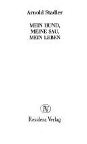 Cover of: Mein Hund, meine Sau, mein Leben by Arnold Stadler, Stadler, Arnold Stadler