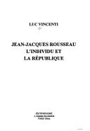 Cover of: Jean-Jacques Rousseau, l'individu et la République