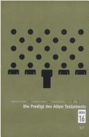 Cover of Die Predigt des Alten Testaments by Germany) Symposiums "Das Alte Testament und die Kultur der Moderne" (2001 Heidelberg