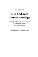 Der Tod kam immer montags by Horst Schmidt