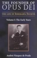 Cover of: The Founder of Opus Dei: The Life of Josemaria Escriva  by Andres Vazquez De Prada