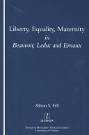 Cover of: Liberty, Equality, Maternity in Beauvoir, Leduc and Ernaux (Legenda)