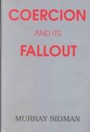 Cover of: Coercion and Its Fallout by Murray Sidman