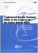 Cover of: Engineered barrier systems (EBS) in the context of the entire safety case by in co-operation with the European Commission and hosted by United Kingdom Nirex Limited.
