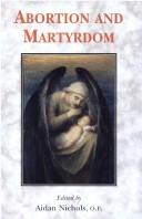 Cover of: Abortion and Martyrdom by Aidan Nichols