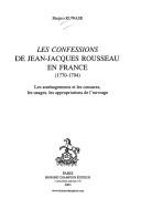 Cover of: Les Confessions de Jean-Jacques Rousseau en France, 1770-1794: les aménagements et les censures, les usages, les appropriations de l'ouvrage