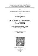 Cover of: Le latin et le grec d'Appien: contribution á l'étude du lexique d'un historien grec de Rome