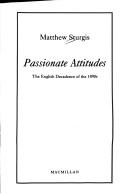 Cover of: Passionate attitudes: the English decadence of the 1890s