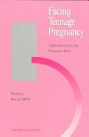 Cover of: Facing teenage pregnancy: a handbook for the pregnant teen