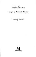 Acting Women (Women in Society) by Lesley Ferris