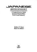 Japanese biotechnology by Robert T. Yuan, Robert Yuan, Mark D. Dibner