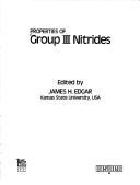 Cover of: Properties of Group III Nitrides (E M I S Datareviews Series) by James H. Edgar