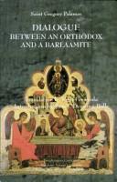 Dialogue between an Orthodox and a Barlaamite by Gregory Palamas Saint