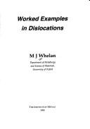 Worked Examples in Dislocations by M. J. Whelan