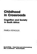 Cover of: Childhood in Crossroads: Cognition and Society in South Africa