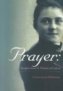 Cover of: Prayer: insights from St. Theŕèse of Lisieux