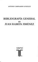 Cover of: Bibliografía general de Juan Ramón Jiménez
