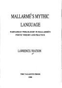 Cover of: Mallarmé's mythic language: Parnassian 'philologie' in Mallarmé's poetic theory and practice