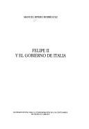 Cover of: Felipe II y el gobierno de Italia by Manuel Rivero Rodríguez