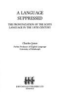 Cover of: A language suppressed: the pronunciation of the Scots language in the 18th century