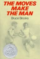 Cover of: The moves make the man by Bruce Brooks, Bruce Brooks