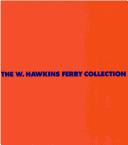 Cover of: The W. Hawkins Ferry collection: the Detroit Institute of Arts, May 30 to September 27, 1987