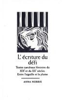 Cover of: écriture du défi: textes carcéraux féminins du XIXe et du XXe siècles : entre l'aiguille et la plume