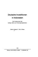 Cover of: Deutsche Investitionen in Indonesien: eine Untersuchung über Umfang, Motive u. Förderungsmöglichkeiten