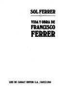 Vida y obra de Francisco Ferrer by Sol Ferrer