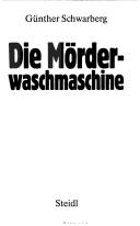 Cover of: Die Mörderwaschmaschine by Günther Schwarberg