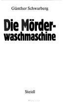 Cover of: Die Mörderwaschmaschine by Günther Schwarberg