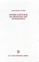 Cover of: Antike Rhetorik im Zeitalter des Humanismus by Carl Joachim Classen