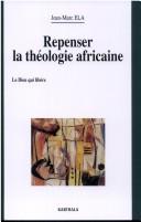 Cover of: Repenser la théologie africaine by Jean Marc Ela