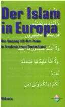 Cover of: Der Islam in Europa: der Umgang mit dem Islam in Frankreich und Deutschland