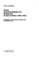 Cover of: Frühe Frauenstimmrechts-Bewegung in der Schweiz (1890-1930) by Sibylle Hardmeier
