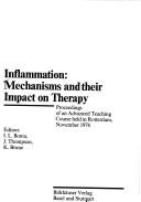Cover of: Inflammation: mechanisms and their impact on therapy : proceedings of an advanced teaching course held in Rotterdam, November 1976