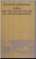 Cover of: China and the law of the sea, air, and environment