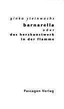 Cover of: Barnarella oder das Herzkunstwerk in der Flamme by Ginka Steinwachs