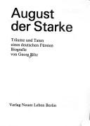 Cover of: August der Starke: Träume und Taten eines deutschen Fürsten : Biographie