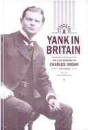 Cover of: A Yank in Britain by Charles Urban