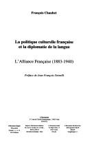 La politique culturelle francaise et la diplomatie de la langue by Francois Chaubet