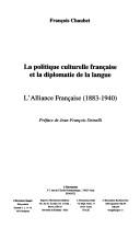 Cover of: La politique culturelle française et la diplomatie de la langue: l'Alliance française (1883-1940)