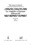 Cover of: La Tragédie à l'époque d'Henri III by Christiane Lauvergnat-Gagnière