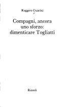 Cover of: Compagni, ancora uno sforzo: dimenticare Togliatti