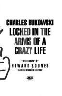 Cover of: Locked in the Arms of a Crazy Life by Howard Sounes