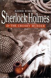 Cover of: Sherlock Holmes and the Crosby murder: a narrative believed to be from the pen of John H. Watson, MD